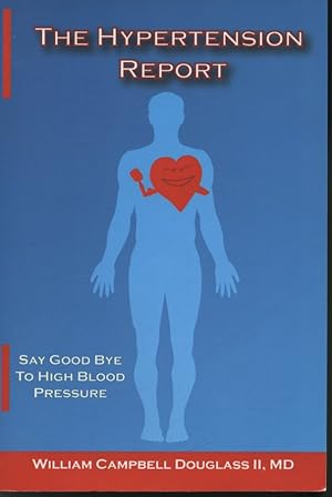 The Hypertension Report : Say Good Bye to High Blood Pressure