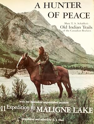 Bild des Verkufers fr A Hunter of Peace: Mary T.S. Schaffer's Old Indian Trails of the Canadian Rockies (With Her Heretofore Unpublished Account 1911 Expedition to Maligne Lake) zum Verkauf von Mad Hatter Bookstore