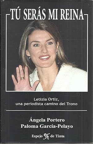 Imagen del vendedor de Tu seras mi reina: Letizia Ortiz, una periodista camino del Trono a la venta por TU LIBRO DE OCASION