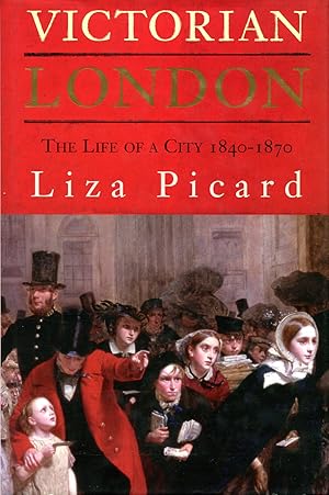 Imagen del vendedor de Victorian London :The Life of a City 1840-1870 a la venta por Godley Books