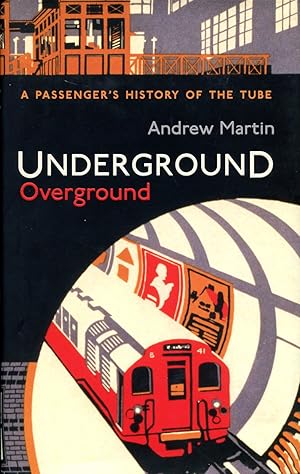 Seller image for Underground, Overground: A Passenger's History of the Tube for sale by Godley Books