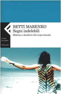 Imagen del vendedor de Segni indelebili Materia e desiderio del corpo tatuato a la venta por Di Mano in Mano Soc. Coop