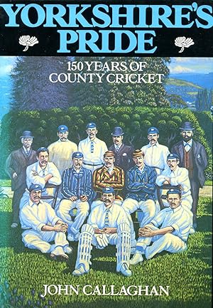 Yorkshire's Pride : 150 Years of County Cricket