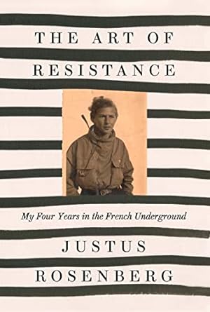Bild des Verkufers fr The Art of Resistance: My Four Years in the French Underground zum Verkauf von WeBuyBooks 2