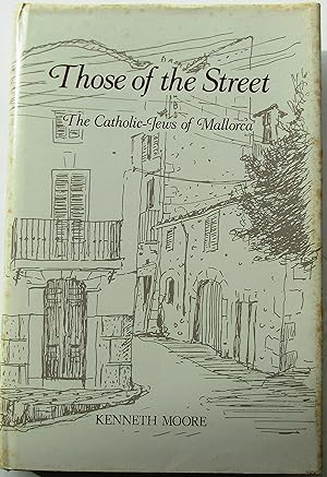 THOSE OF THE STREET: THE CATHOLIC-JEWS OF MALLORCA