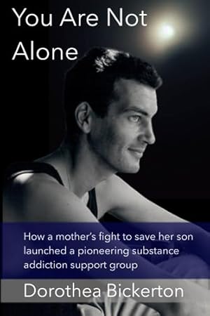 Seller image for You Are Not Alone: How a mother  s fight to save her son launched a pioneering substance addiction support group for sale by WeBuyBooks 2