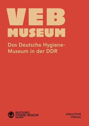 Seller image for VEB Museum : Das Deutsche Hygiene-Museum in der DDR for sale by AHA-BUCH GmbH