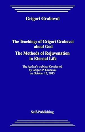 Bild des Verkufers fr The Teachings of Grigori Grabovoi about God. The Methods of Rejuvenation in Eternal Life. zum Verkauf von WeBuyBooks 2