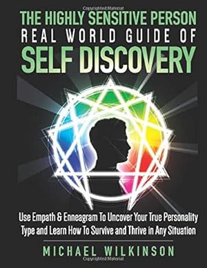 Imagen del vendedor de The Highly Sensitive Person Real World Guide of Self Discovery: Use Empath & Enneagram To Uncover Your True Personality Type and Learn How To Survive and Thrive in Any Situation a la venta por WeBuyBooks 2