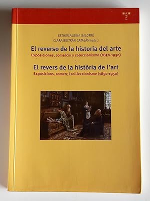 El reverso de la historia del arte / El revers de la historia de l'art: Exposiciones, comercio y ...