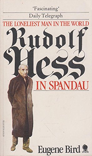 Bild des Verkufers fr The loneliest man in the world: The inside story of the 30-year imprisonment of Rudolf Hess zum Verkauf von WeBuyBooks 2