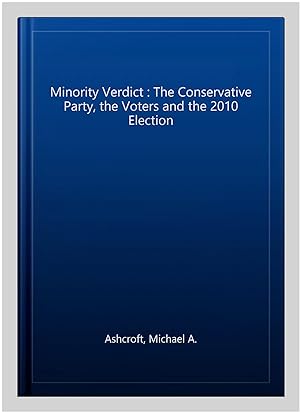 Immagine del venditore per Minority Verdict : The Conservative Party, the Voters and the 2010 Election venduto da GreatBookPricesUK
