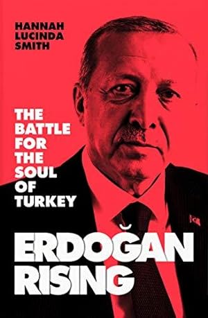 Immagine del venditore per Erdogan Rising: The Battle for the Soul of Turkey venduto da WeBuyBooks 2