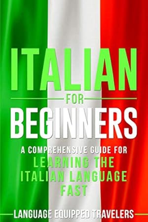 Seller image for Italian for Beginners: A Comprehensive Guide for Learning the Italian Language Fast for sale by WeBuyBooks 2