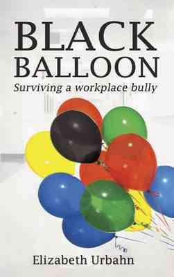 Seller image for Black Balloon : Surviving a Workplace Bully for sale by GreatBookPricesUK