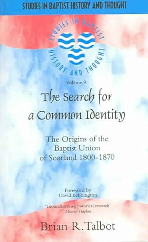 Seller image for Search For A Common Identity : The Origins Of The Baptist Union Of Scotland 1800-1870 for sale by GreatBookPricesUK