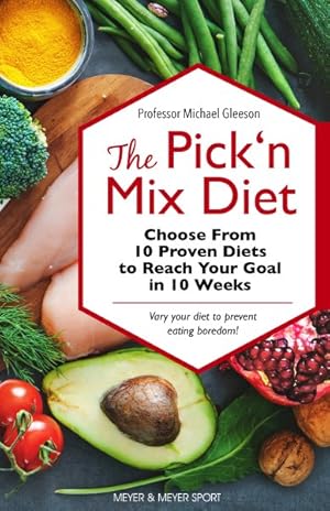 Seller image for Pick 'n Mix Diet : Choose from 10 Proven Diets to Reach Your Goal in 10 Weeks for sale by GreatBookPricesUK