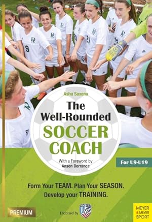 Seller image for Well-Rounded Soccer Coach : Form Your Team, Plan Your Season, Develop Your Training: For U9-U19 for sale by GreatBookPricesUK