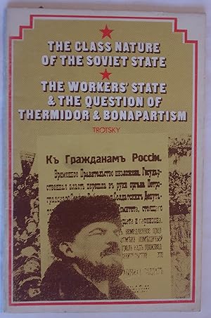The Class Nature of the Soviet State/The Workers' State & The Question of Thermidor & Bonapartism