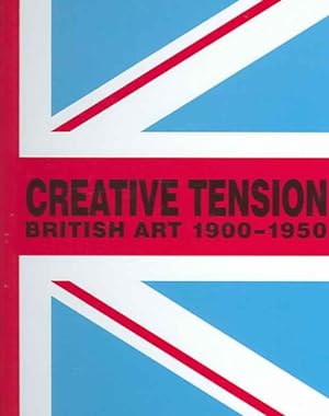Image du vendeur pour Creative Tension : British Art, 1900-1950 mis en vente par GreatBookPricesUK