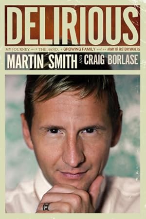 Seller image for Delirious : My Journey With the Band, a Growing Family, and an Army of Historymakers for sale by GreatBookPricesUK