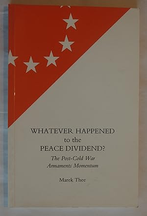 Whatever Happened to the Peace Dividend? The Post-Cold War Armaments Momentum