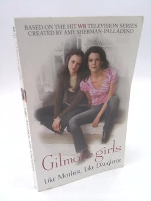 Imagen del vendedor de Gilmore Girls: Like Mother, Like Daughter a la venta por ThriftBooksVintage