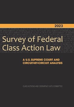 Image du vendeur pour 2023 Survey of Federal Class Action Law : A U.S. Supreme Court and Circuit-By-Circuit Analysis mis en vente par GreatBookPrices