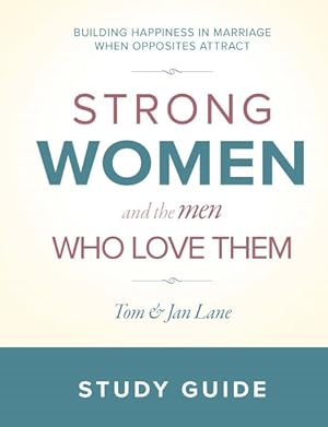 Seller image for Strong Women and the Men Who Love Them : Building Happiness in Marriage When Opposites Attract for sale by GreatBookPricesUK