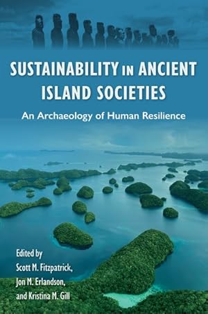 Imagen del vendedor de Sustainability in Ancient Island Societies : An Archaeology of Human Resilience a la venta por GreatBookPrices