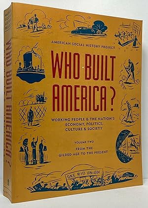 Seller image for Who Built America?: Working People & the Nation's Economy, Politics, Culture & Society. Volume Two: From the Gilded Age to the Present for sale by Irolita Books