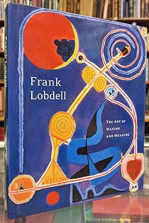 Seller image for Frank Lobdell: The Art of Making and Meaning for sale by Moe's Books