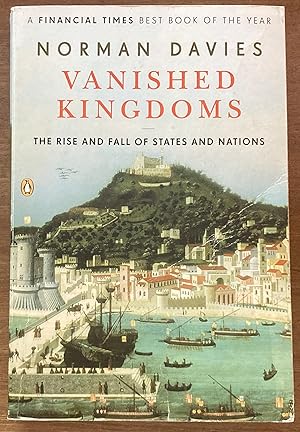 Imagen del vendedor de Vanished Kingdoms: The Rise and Fall of States and Nations a la venta por Molly's Brook Books