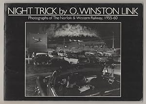 Immagine del venditore per Night Trick by O. Winston Link: Photographs of The Norfolk and Western Railway 1955-60 venduto da Jeff Hirsch Books, ABAA