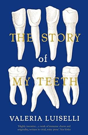 Bild des Verkufers fr The Story of My Teeth zum Verkauf von WeBuyBooks