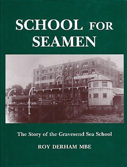 Bild des Verkufers fr School for Seamen: The Story of Gravesend Sea School zum Verkauf von WeBuyBooks
