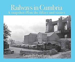 Bild des Verkufers fr Railways in Cumbria: A snapshot from the fifties and sixties zum Verkauf von WeBuyBooks