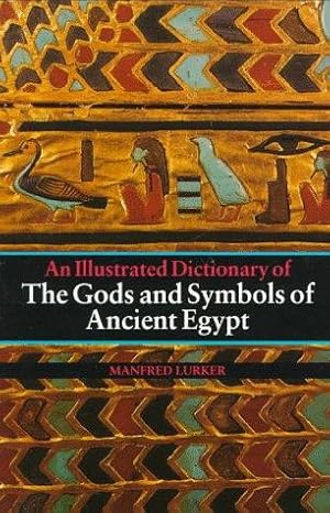 Seller image for An Illustrated Dictionary of the Gods and Symbols of Ancient Egypt for sale by WeBuyBooks