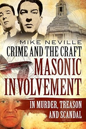 Bild des Verkufers fr Crime and the Craft: Masonic Involvement in Murder, Treason and Scandal zum Verkauf von WeBuyBooks