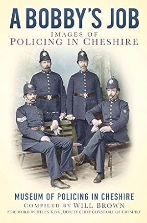 Imagen del vendedor de A Bobby's Job: Images of Policing in Cheshire a la venta por WeBuyBooks