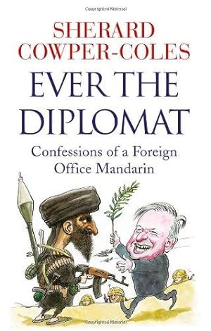 Seller image for Ever the Diplomat: Confessions of a Foreign Office Mandarin for sale by WeBuyBooks