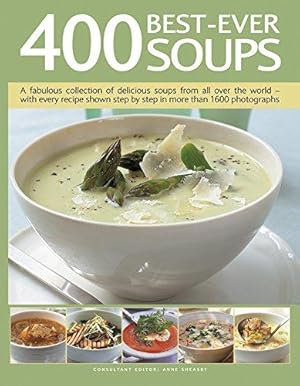 Seller image for 400 Best-Ever Soup: A Fabulous Collection of Delicious Soups from All Over the World - With Every Recipe Shown Step by Step in More Than 1600 Photographs for sale by WeBuyBooks