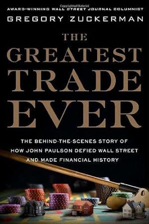 Immagine del venditore per The Greatest Trade Ever: The Behind-the-scenes Story of How John Paulson Defied Wall Street and Made Financial History venduto da WeBuyBooks