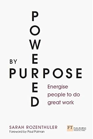 Imagen del vendedor de Powered by Purpose: Energise your people to do great work a la venta por WeBuyBooks