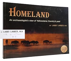 HOMELAND : AN ARCHAEOLOGIST'S VIEW OF YELLOWSTONE COUNTRY'S PAST SIGNED