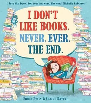 Bild des Verkufers fr I Don't Like Books. Never. Ever. The End.: 1 zum Verkauf von WeBuyBooks
