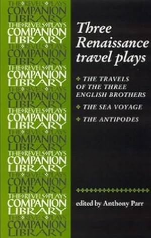 Immagine del venditore per Three Renaissance Travel Plays: "The Travels of the Three English Brothers" by John Day, William Rowley and George Wilkins, "The Sea . in Paperback (Revels Plays Companion Library) venduto da WeBuyBooks