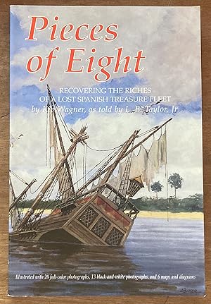 Seller image for Pieces of Eight: Recovering the Riches of a Lost Spanish Treasure Fleet for sale by Molly's Brook Books