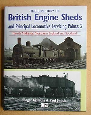 Seller image for Directory Of British Engine Sheds and Principal Locomotive Servicing Points: 2: North Midlands, Northern England and Scotland for sale by WeBuyBooks