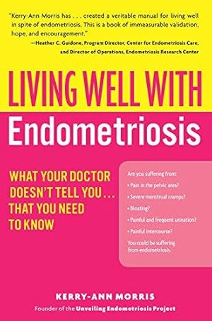 Image du vendeur pour Living Well with Endometriosis: What Your Doctor Doesn't Tell You.That You Need to Know (Living Well (Collins)) mis en vente par WeBuyBooks